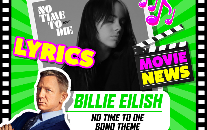 Billie Eilish No Time To Die music video and Lyrics